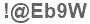 The text to enter in the texbox below is: !@Eb9W