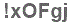 The text to enter in the texbox below is: !xOFgj