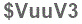 The text to enter in the texbox below is: $VuuV3