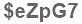 The text to enter in the texbox below is: $eZpG7