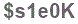 The text to enter in the texbox below is: $s1e0K