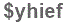 The text to enter in the texbox below is: $yhief
