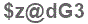 The text to enter in the texbox below is: $z@dG3