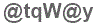 The text to enter in the texbox below is: @tqW@y
