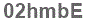The text to enter in the texbox below is: 02hmbE