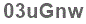 The text to enter in the texbox below is: 03uGnw
