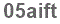 The text to enter in the texbox below is: 05aift
