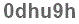 The text to enter in the texbox below is: 0dhu9h
