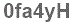 The text to enter in the texbox below is: 0fa4yH