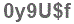 The text to enter in the texbox below is: 0y9U$f