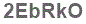 The text to enter in the texbox below is: 2EbRkO