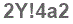 The text to enter in the texbox below is: 2Y!4a2