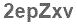 The text to enter in the texbox below is: 2epZxv