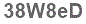 The text to enter in the texbox below is: 38W8eD