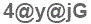 The text to enter in the texbox below is: 4@y@jG
