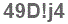 The text to enter in the texbox below is: 49D!j4