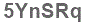 The text to enter in the texbox below is: 5YnSRq