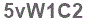 The text to enter in the texbox below is: 5vW1C2