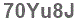 The text to enter in the texbox below is: 70Yu8J