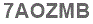 The text to enter in the texbox below is: 7AOZMB