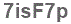 The text to enter in the texbox below is: 7isF7p