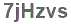 The text to enter in the texbox below is: 7jHzvs
