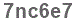 The text to enter in the texbox below is: 7nc6e7