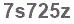 The text to enter in the texbox below is: 7s725z