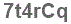 The text to enter in the texbox below is: 7t4rCq