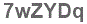 The text to enter in the texbox below is: 7wZYDq