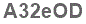 The text to enter in the texbox below is: A32eOD