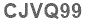 The text to enter in the texbox below is: CJVQ99