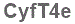 The text to enter in the texbox below is: CyfT4e