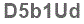 The text to enter in the texbox below is: D5b1Ud