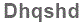 The text to enter in the texbox below is: Dhqshd