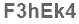 The text to enter in the texbox below is: F3hEk4