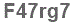 The text to enter in the texbox below is: F47rg7