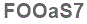 The text to enter in the texbox below is: FOOaS7