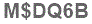 The text to enter in the texbox below is: M$DQ6B