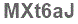 The text to enter in the texbox below is: MXt6aJ