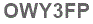 The text to enter in the texbox below is: OWY3FP