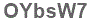 The text to enter in the texbox below is: OYbsW7