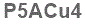 The text to enter in the texbox below is: P5ACu4