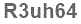 The text to enter in the texbox below is: R3uh64