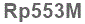 The text to enter in the texbox below is: Rp553M