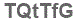 The text to enter in the texbox below is: TQtTfG