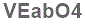 The text to enter in the texbox below is: VEabO4