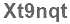 The text to enter in the texbox below is: Xt9nqt