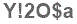 The text to enter in the texbox below is: Y!2O$a