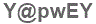 The text to enter in the texbox below is: Y@pwEY